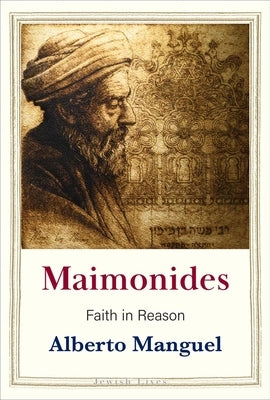 Maimonides: Faith in Reason by Manguel, Alberto