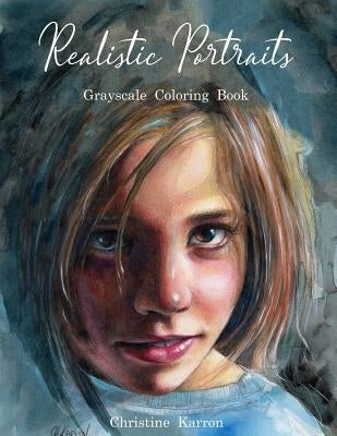 Realistic Portraits Grayscale Coloring Book by Karron, Christine