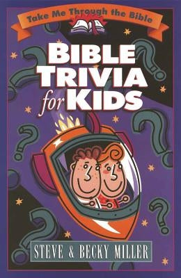 Bible Trivia for Kids by Miller, Steve