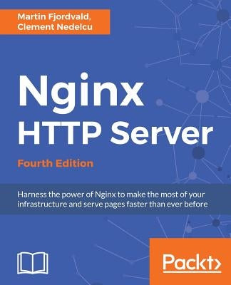 Nginx HTTP Server - Fourth Edition by Fjordvald, Martin