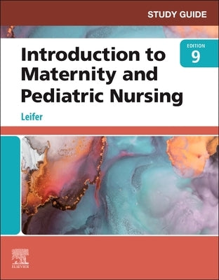 Study Guide for Introduction to Maternity and Pediatric Nursing by Leifer, Gloria