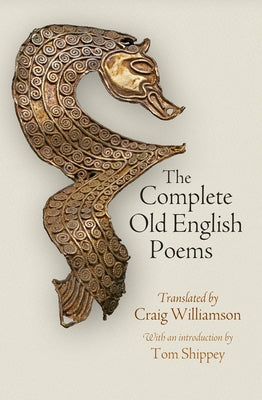 The Complete Old English Poems by Williamson, Craig