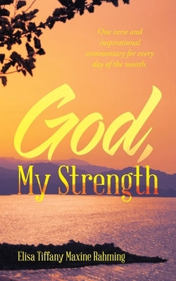 God, My Strength by Rahming, Elisa Tiffany Maxine