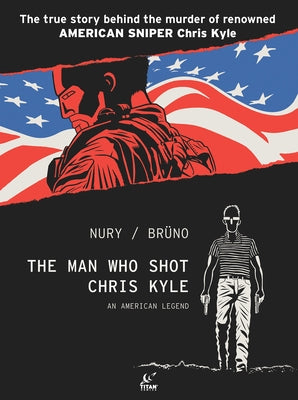 The Man Who Shot Chris Kyle: An American Legend (Graphic Novel) by Nury, Fabien