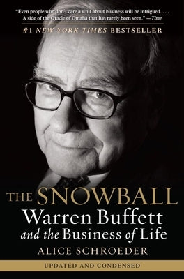 The Snowball: Warren Buffett and the Business of Life by Schroeder, Alice