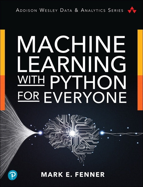 Machine Learning with Python for Everyone by Fenner, Mark