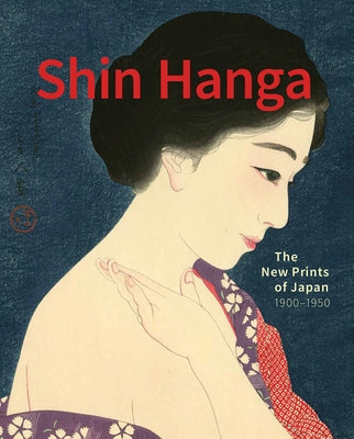 Shin Hanga: The New Prints of Japan. 1900--1950 by Uhlenbeck, Chris