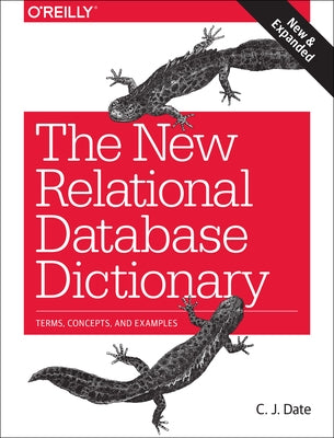 The New Relational Database Dictionary: Terms, Concepts, and Examples by Date, Chris