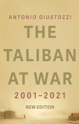 The Taliban at War: 2001 - 2021 by Giustozzi, Antonio