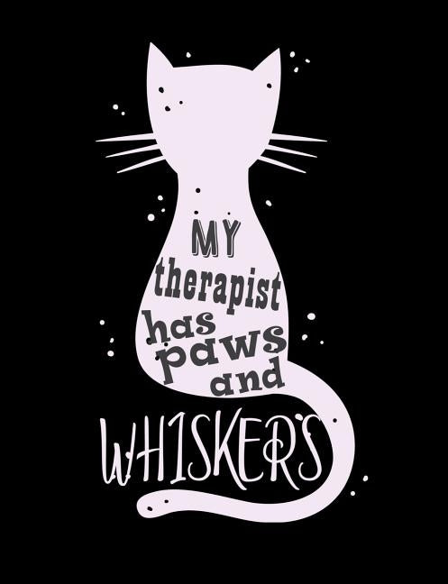 My Therapist Has Paws And Whiskers: Funny Quotes and Pun Themed College Ruled Composition Notebook for Cat Lovers by Notebooks, Punny