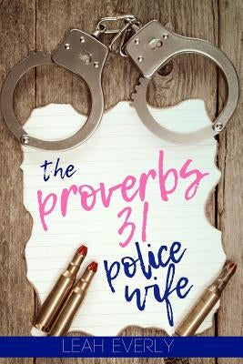 The Proverbs 31 Police Wife by Everly, Leah