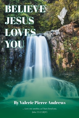 Believe Jesus Loves You by Pierce Andrews, Valerie