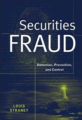 Securities Fraud: Detection, Prevention, and Control by Straney, Louis L.