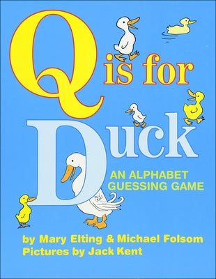 Q Is for Duck: An Alphabet Guessing Game by Elting, Mary