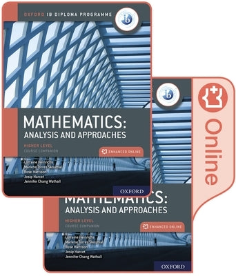 Oxford Ib Diploma Programme Ib Mathematics: Analysis and Approaches, Higher Level, Print and Enhanced Online Course Book Pack by Torres Skoumal, Marlene