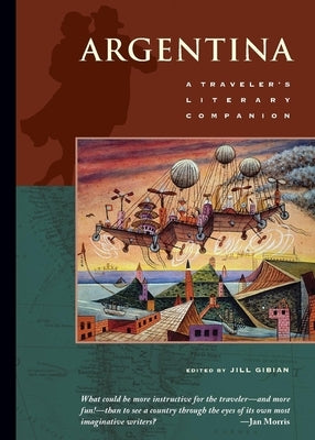Argentina: A Traveler's Literary Companion by Gibian, Jill