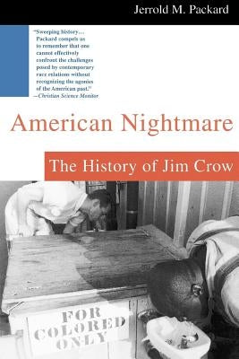 American Nightmare: The History of Jim Crow by Packard, Jerrold M.