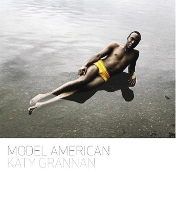 Katy Grannan: Model American by Grannan, Katy