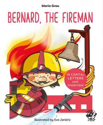 Bernard, the Fireman by Grau, Maria