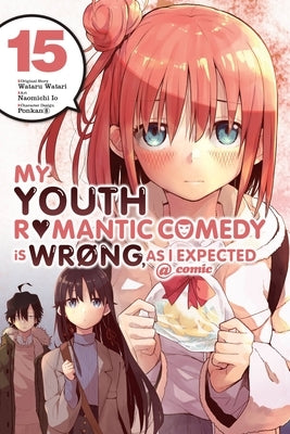 My Youth Romantic Comedy Is Wrong, as I Expected @ Comic, Vol. 15 (Manga) by Watari, Wataru