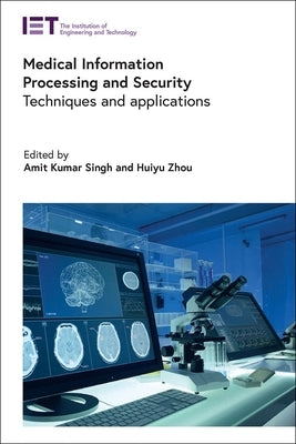 Medical Information Processing and Security: Techniques and Applications by Singh, Amit Kumar