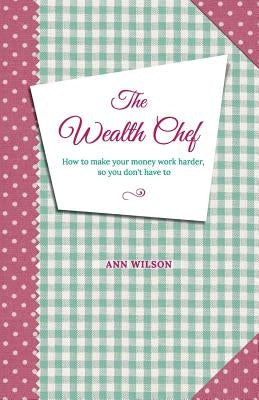 The Wealth Chef by Wilson, Ann