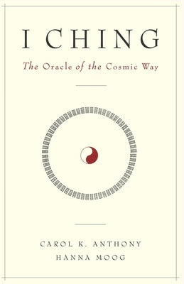 I Ching, The Oracle of the Cosmic Way by Moog, Hanna