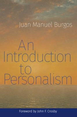 An Introduction to Personalism by Burgos, Juan Manuel