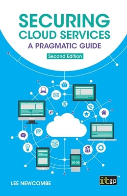 Securing Cloud Services: A pragmatic guide by Newcombe, Lee