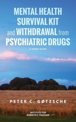 Mental Health Survival Kit and Withdrawal from Psychiatric Drugs: A User's Guide by G&#248;tzsche, Peter C.