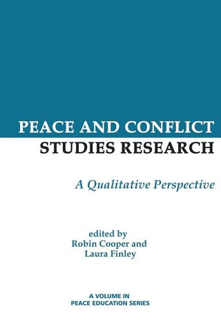 Peace and Conflict Studies Research: A Qualitative Perspective by Cooper, Robin