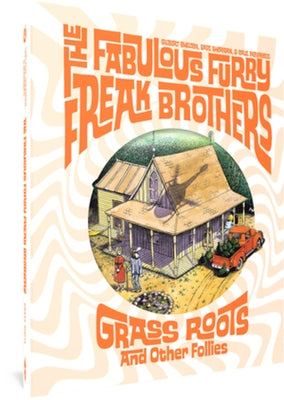 The Fabulous Furry Freak Brothers: Grass Roots and Other Follies by Shelton, Gilbert