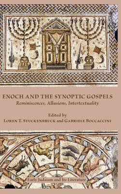 Enoch and the Synoptic Gospels: Reminiscences, Allusions, Intertextuality by Stuckenbruck, Loren T.