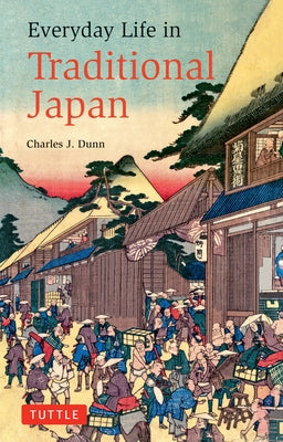 Everyday Life in Traditional Japan by Dunn, Charles J.