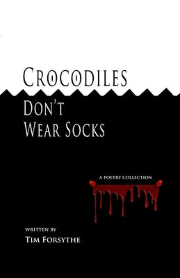 Crocodiles Don't Wear Socks by Forsythe, Tim