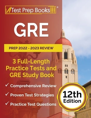 GRE Prep 2022 - 2023 Review: 3 Full-Length Practice Tests and GRE Study Book [12th Edition] by Rueda, Joshua