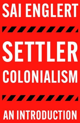Settler Colonialism: An Introduction by Englert, Sai