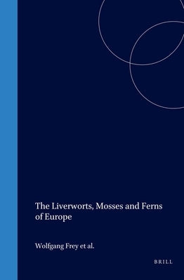 The Liverworts, Mosses and Ferns of Europe by Frey, Wolfgang