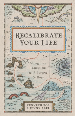 Recalibrate Your Life: Navigating Transitions with Purpose and Hope by Boa, Kenneth