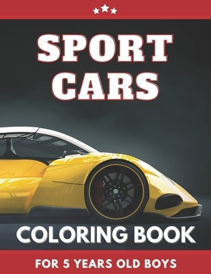 Sport Cars Coloring Book FOR 5 YEARS OLD BOYS: American Muscle, Luxury, Super fast Cars. Great Gift for Boys, Girls, Toddlers, Preschoolers, Kids 3-8. by Rason Eng, Randa