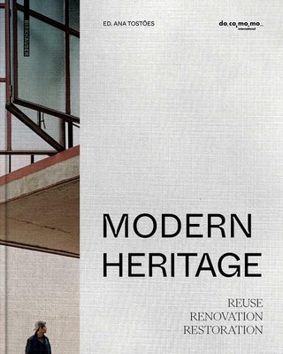 Modern Heritage: Reuse, Renovation and Restoration by Tost&#245;es, Ana