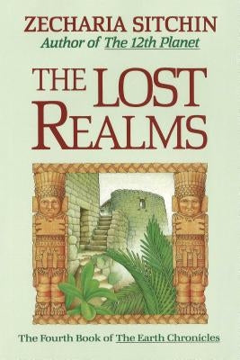 The Lost Realms (Book IV) by Sitchin, Zecharia