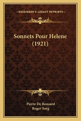 Sonnets Pour Helene (1921) by De Ronsard, Pierre