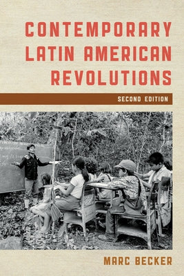 Contemporary Latin American Revolutions, Second Edition by Becker, Marc