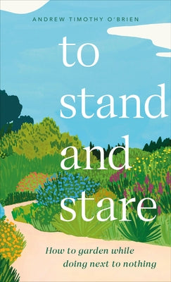 To Stand and Stare by O'Brien, Andrew Timothy