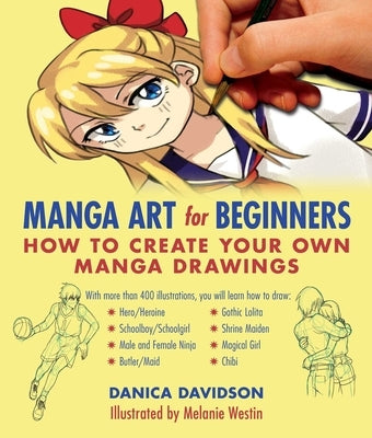 Manga Art for Beginners: How to Create Your Own Manga Drawings by Davidson, Danica