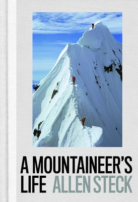 A Mountaineer's Life by Steck, Allen
