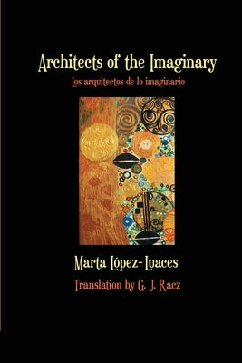 Architects of the Imaginary / Los arquitectos de lo imaginario by Lopez-Luaces, Marta