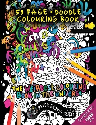 The Weirdest colouring book in the universe #1: by The Doodle Monkey by Jarvis, Peter