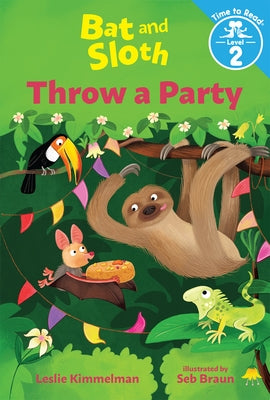 Bat and Sloth Throw a Party (Bat and Sloth: Time to Read, Level 2) by Kimmelman, Leslie